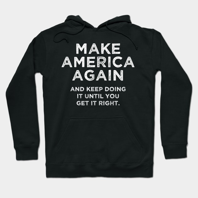 Make America Again Hoodie by Muzehack